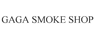 GAGA SMOKE SHOP trademark