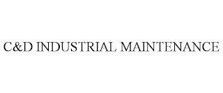 C&amp;D INDUSTRIAL MAINTENANCE trademark