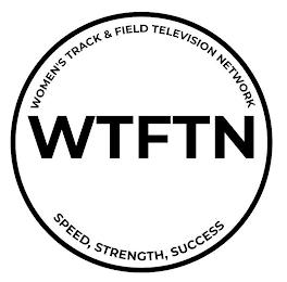 WOMEN'S TRACK &amp; FIELD TELEVISION NETWORK WTFTN SPEED, STRENGTH, SUCCESS trademark