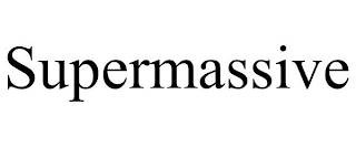 SUPERMASSIVE