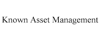 KNOWN ASSET MANAGEMENT