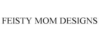 FEISTY MOM DESIGNS trademark