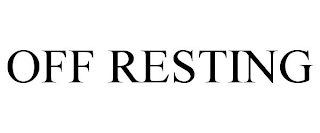 OFF RESTING trademark