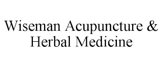 WISEMAN ACUPUNCTURE &amp; HERBAL MEDICINE trademark