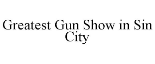 GREATEST GUN SHOW IN SIN CITY trademark