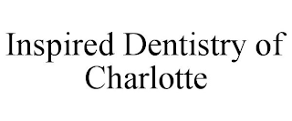 INSPIRED DENTISTRY OF CHARLOTTE trademark