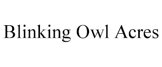 BLINKING OWL ACRES trademark