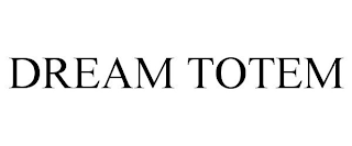 DREAM TOTEM trademark