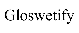 GLOSWETIFY trademark