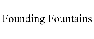 FOUNDING FOUNTAINS trademark