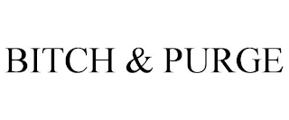 BITCH &amp; PURGE trademark