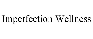 IMPERFECTION WELLNESS trademark