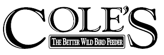 COLE'S THE BETTER WILD BIRD FEEDER trademark