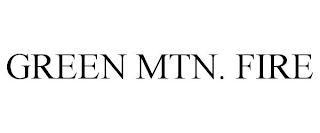 GREEN MTN. FIRE trademark