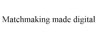 MATCHMAKING MADE DIGITAL