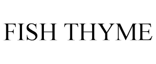 FISH THYME