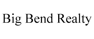 BIG BEND REALTY