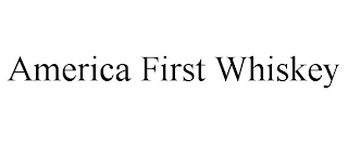 AMERICA FIRST WHISKEY