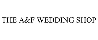 THE A&F WEDDING SHOP