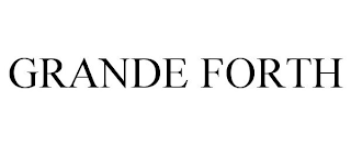 GRANDE FORTH
