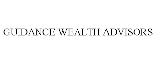 GUIDANCE WEALTH ADVISORS