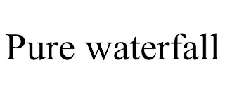 PURE WATERFALL