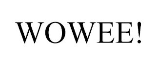 WOWEE!