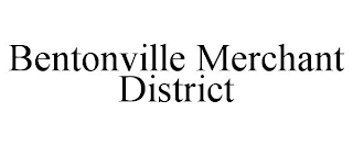 BENTONVILLE MERCHANT DISTRICT