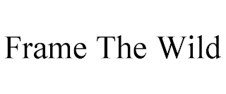 FRAME THE WILD
