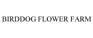 BIRDDOG FLOWER FARM