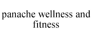 PANACHE WELLNESS AND FITNESS