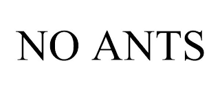 NO ANTS