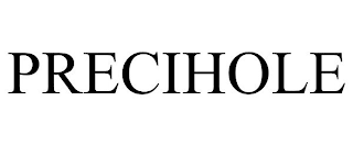 PRECIHOLE