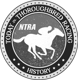 NTRA TODAY -IN- THOROUGHBRED RACING HISTORY