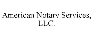 AMERICAN NOTARY SERVICES, LLC.