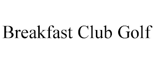 BREAKFAST CLUB GOLF