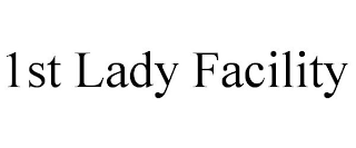 1ST LADY FACILITY