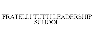 FRATELLI TUTTI LEADERSHIP SCHOOL