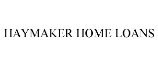 HAYMAKER HOME LOANS