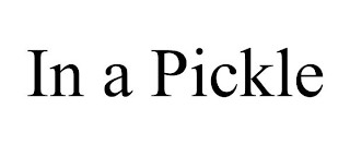 IN A PICKLE