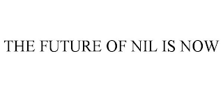 THE FUTURE OF NIL IS NOW