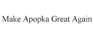 MAKE APOPKA GREAT AGAIN