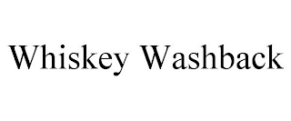 WHISKEY WASHBACK