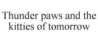 THUNDER PAWS AND THE KITTIES OF TOMORROW