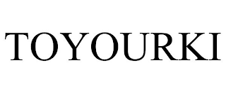 TOYOURKI