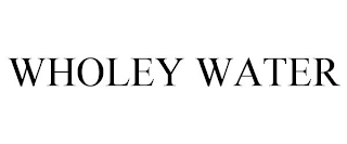 WHOLEY WATER