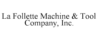 LA FOLLETTE MACHINE & TOOL COMPANY, INC.