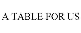 A TABLE FOR US