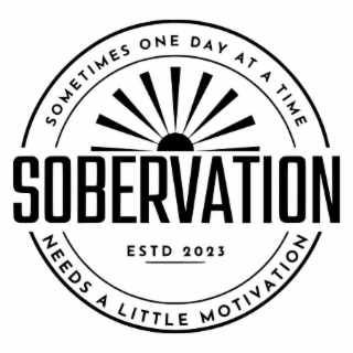 SOBERVATION ESTD 2023 SOMETIMES ONE DAY AT A TIME NEEDS A LITTLE MOTIVATION