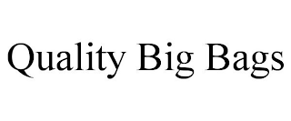 QUALITY BIG BAGS